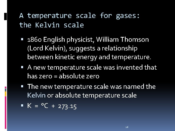 A temperature scale for gases: the Kelvin scale 1860 English physicist, William Thomson (Lord