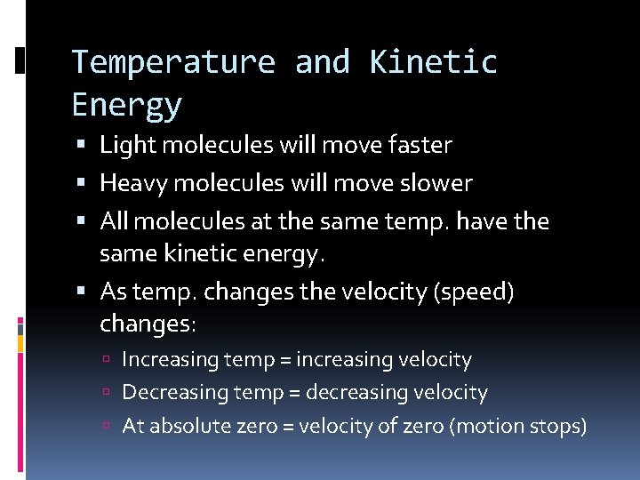 Temperature and Kinetic Energy Light molecules will move faster Heavy molecules will move slower