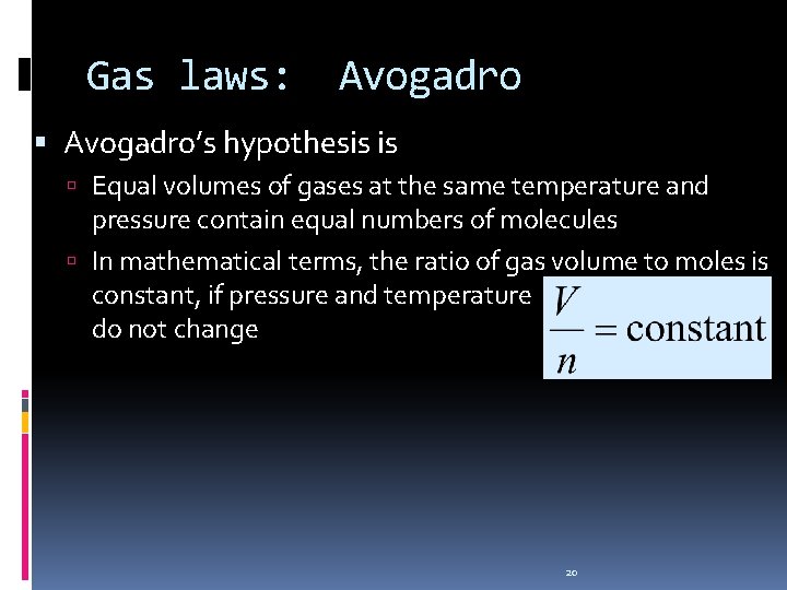 Gas laws: Avogadro’s hypothesis is Equal volumes of gases at the same temperature and
