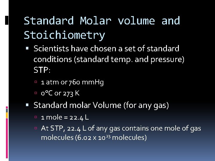 Standard Molar volume and Stoichiometry Scientists have chosen a set of standard conditions (standard