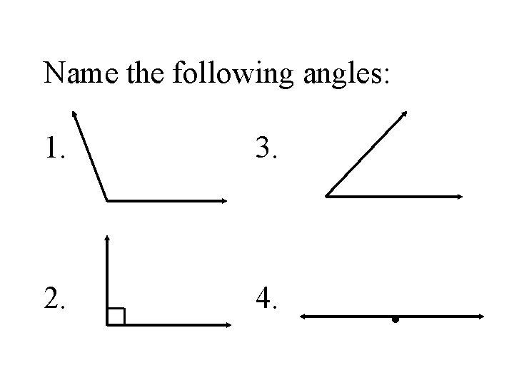 Name the following angles: 1. 3. 2. 4. . 