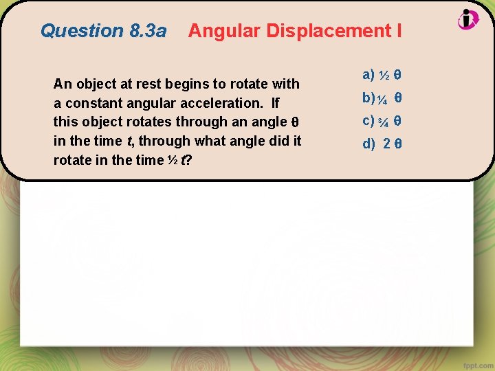 Question 8. 3 a Angular Displacement I An object at rest begins to rotate