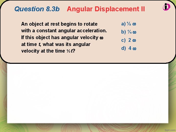 Question 8. 3 b Angular Displacement II An object at rest begins to rotate