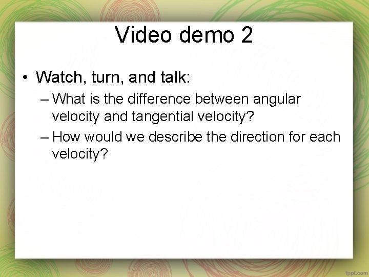 Video demo 2 • Watch, turn, and talk: – What is the difference between