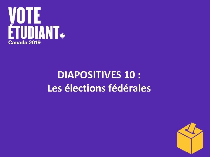 DIAPOSITIVES 10 : Les élections fédérales 
