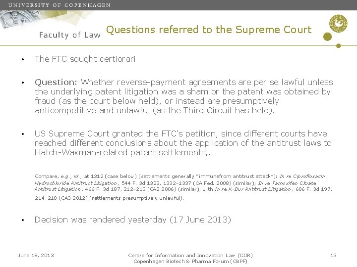 Questions referred to the Supreme Court • The FTC sought certiorari • Question: Whether