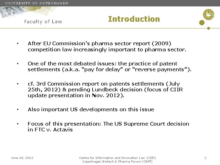 Introduction • After EU Commission’s pharma sector report (2009) competition law increasingly important to