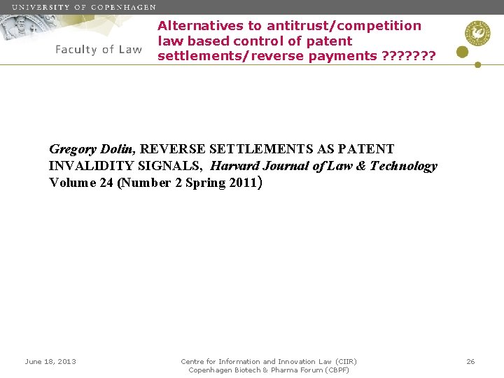 Alternatives to antitrust/competition law based control of patent settlements/reverse payments ? ? ? ?