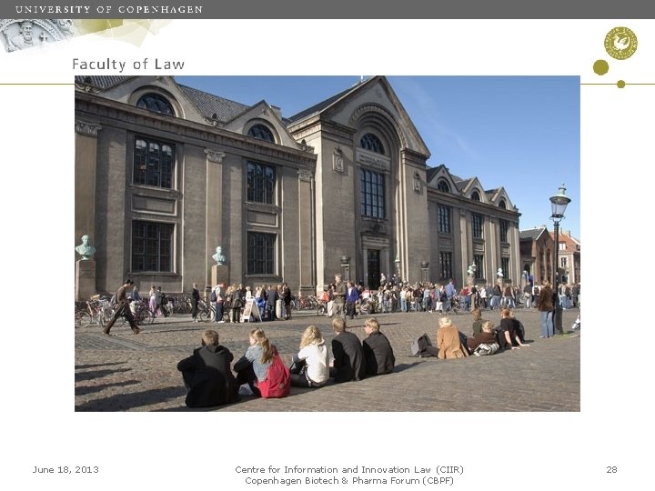 June 18, 2013 Centre for Information and Innovation Law (CIIR) Copenhagen Biotech & Pharma