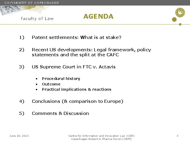 AGENDA 1) Patent settlements: What is at stake? 2) Recent US developments: Legal framework,