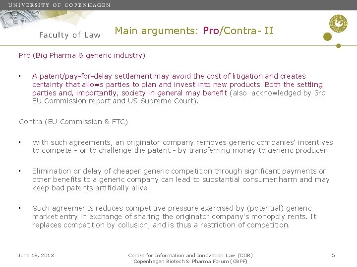 Main arguments: Pro/Contra- II Pro (Big Pharma & generic industry) • A patent/pay-for-delay settlement