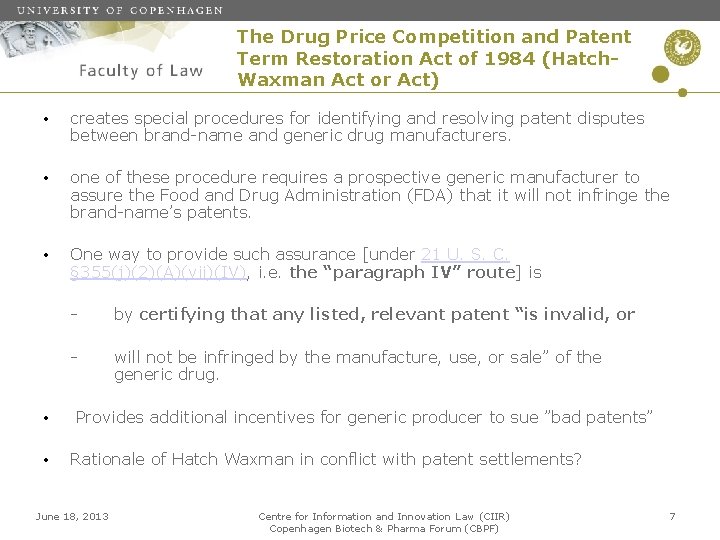 The Drug Price Competition and Patent Term Restoration Act of 1984 (Hatch. Waxman Act