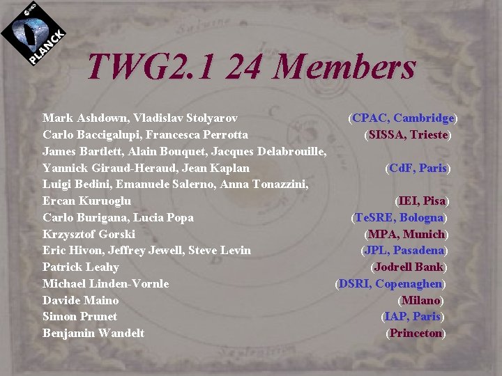 TWG 2. 1 24 Members Mark Ashdown, Vladislav Stolyarov (CPAC, Cambridge) Carlo Baccigalupi, Francesca