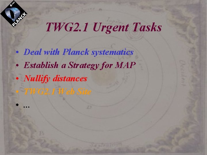 TWG 2. 1 Urgent Tasks • • • Deal with Planck systematics Establish a