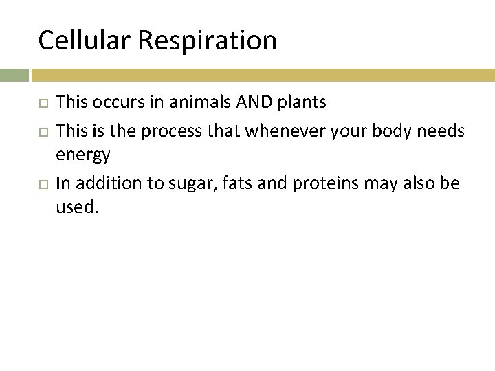 Cellular Respiration This occurs in animals AND plants This is the process that whenever