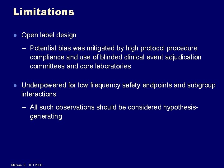 Limitations ● Open label design – Potential bias was mitigated by high protocol procedure Limitations ● Open label design – Potential bias was mitigated by high protocol procedure