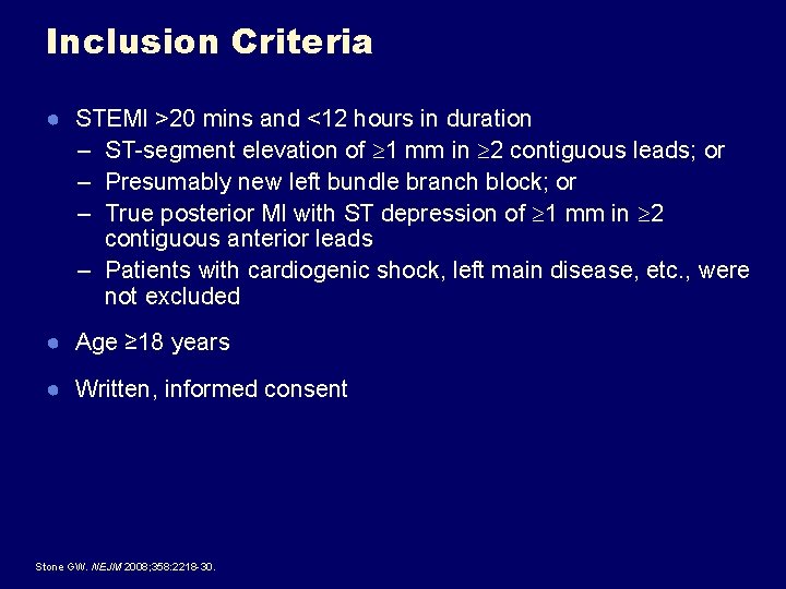 Inclusion Criteria ● STEMI >20 mins and <12 hours in duration – ST-segment elevation Inclusion Criteria ● STEMI >20 mins and <12 hours in duration – ST-segment elevation