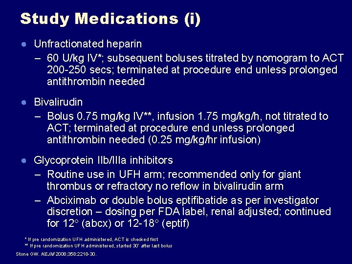 Study Medications (i) ● Unfractionated heparin – 60 U/kg IV*; subsequent boluses titrated by Study Medications (i) ● Unfractionated heparin – 60 U/kg IV*; subsequent boluses titrated by