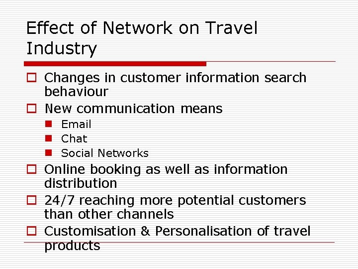 Effect of Network on Travel Industry o Changes in customer information search behaviour o