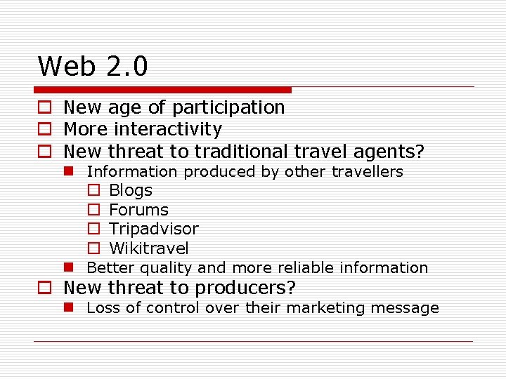 Web 2. 0 o New age of participation o More interactivity o New threat