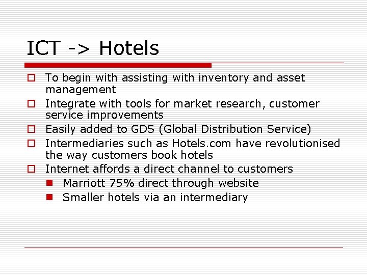 ICT -> Hotels o To begin with assisting with inventory and asset management o