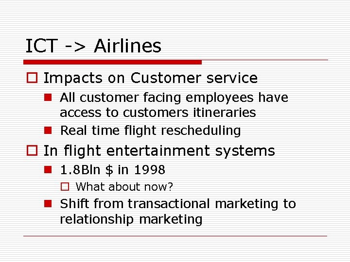 ICT -> Airlines o Impacts on Customer service n All customer facing employees have