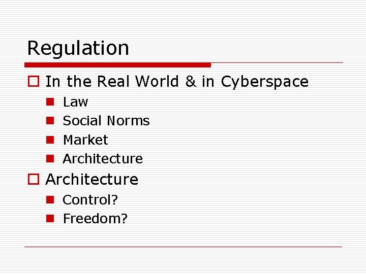 Regulation o In the Real World & in Cyberspace n n Law Social Norms