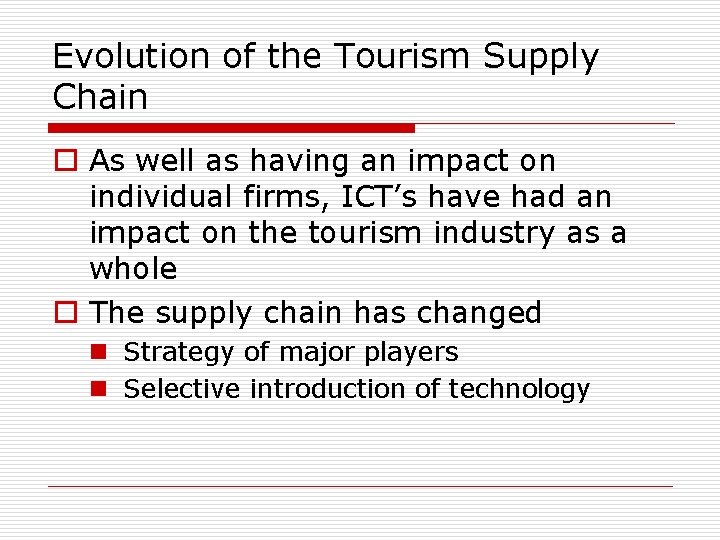 Evolution of the Tourism Supply Chain o As well as having an impact on