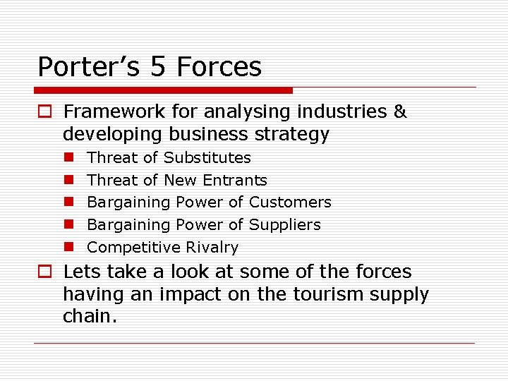 Porter’s 5 Forces o Framework for analysing industries & developing business strategy n n