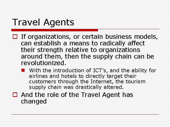 Travel Agents o If organizations, or certain business models, can establish a means to