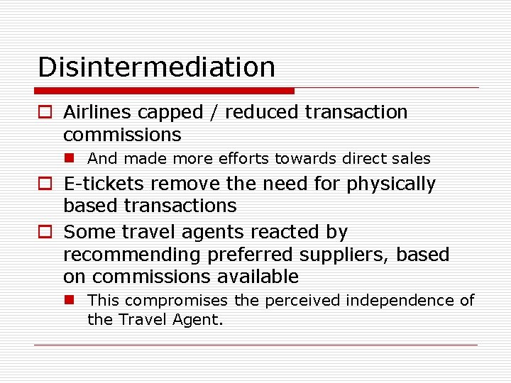 Disintermediation o Airlines capped / reduced transaction commissions n And made more efforts towards