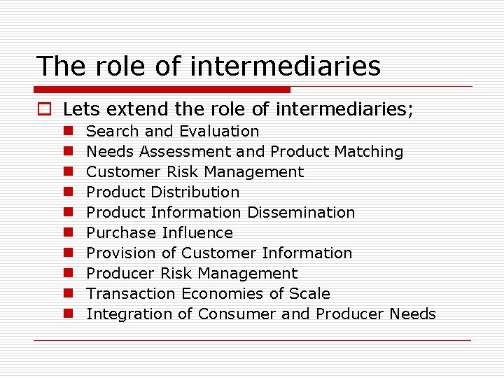 The role of intermediaries o Lets extend the role of intermediaries; n n n