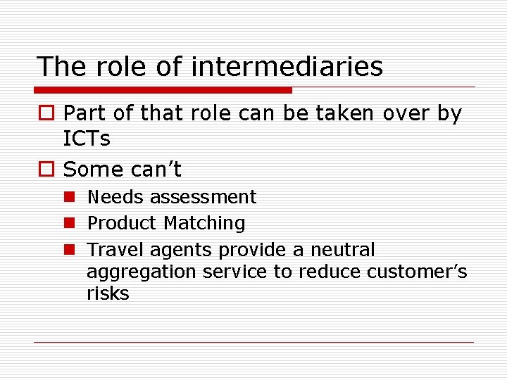 The role of intermediaries o Part of that role can be taken over by