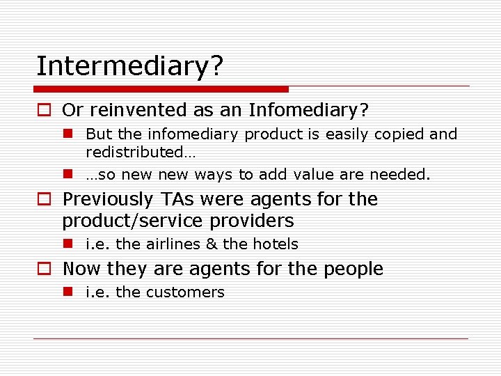 Intermediary? o Or reinvented as an Infomediary? n But the infomediary product is easily