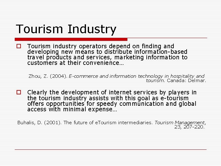 Tourism Industry o Tourism industry operators depend on finding and developing new means to