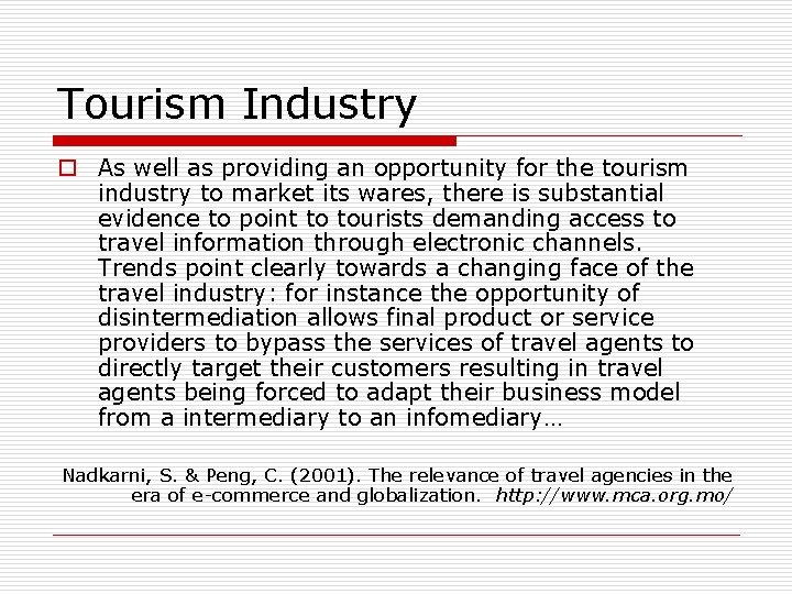 Tourism Industry o As well as providing an opportunity for the tourism industry to