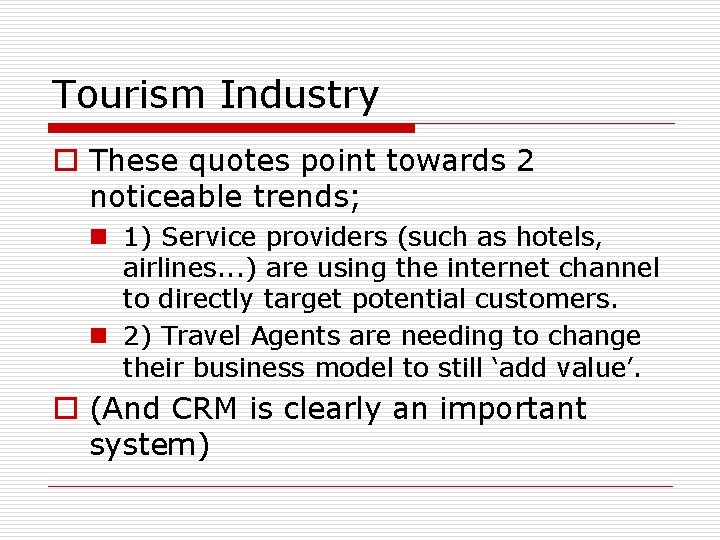 Tourism Industry o These quotes point towards 2 noticeable trends; n 1) Service providers