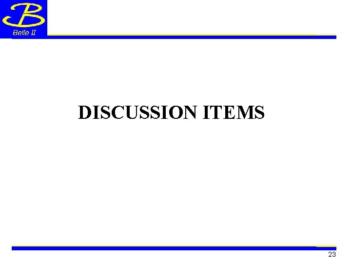 DISCUSSION ITEMS 23 