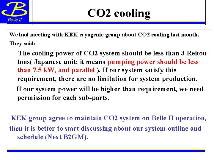 CO 2 cooling We had meeting with KEK cryogenic group about CO 2 cooling