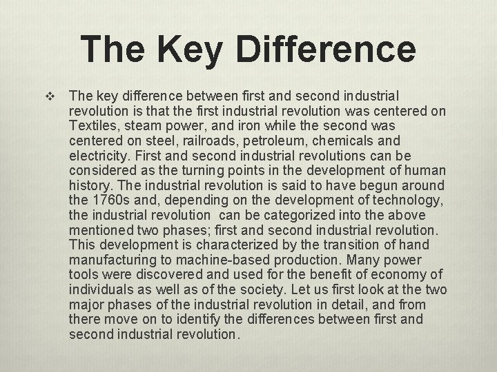 The Key Difference v The key difference between first and second industrial revolution is