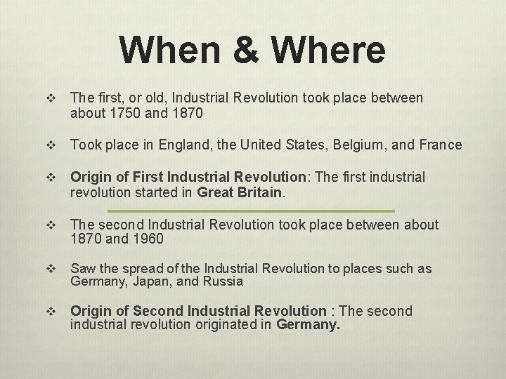 When & Where v The first, or old, Industrial Revolution took place between about