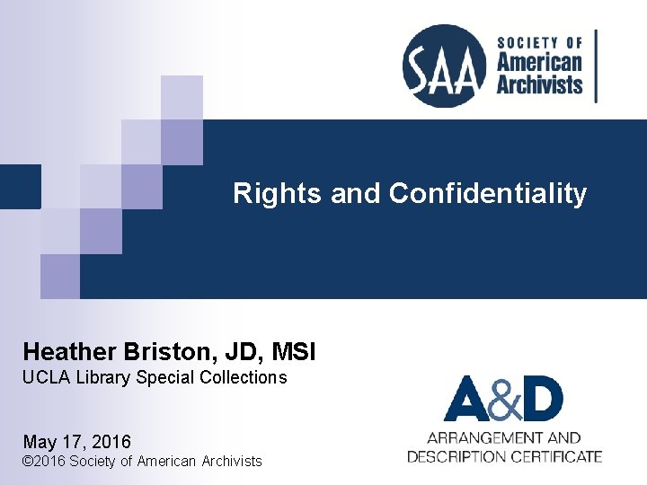  Rights and Confidentiality Heather Briston, JD, MSI UCLA Library Special Collections May 17,