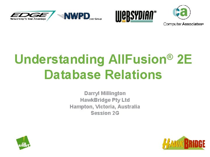Understanding All. Fusion® 2 E Database Relations Darryl Millington Hawk. Bridge Pty Ltd Hampton,