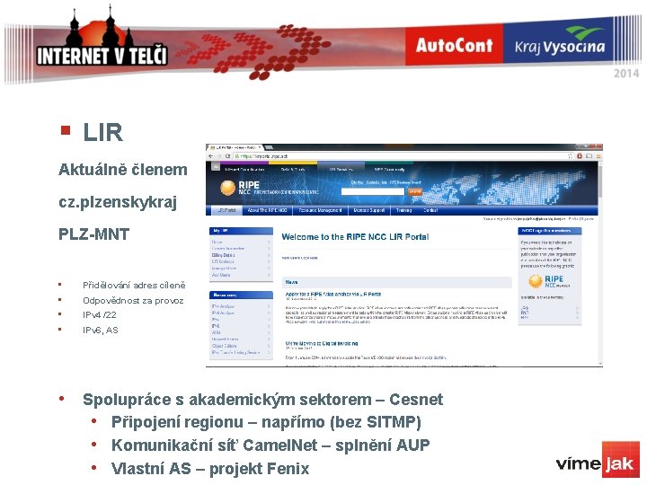 § LIR Aktuálně členem cz. plzenskykraj PLZ-MNT • • Přidělování adres cíleně Odpovědnost za § LIR Aktuálně členem cz. plzenskykraj PLZ-MNT • • Přidělování adres cíleně Odpovědnost za