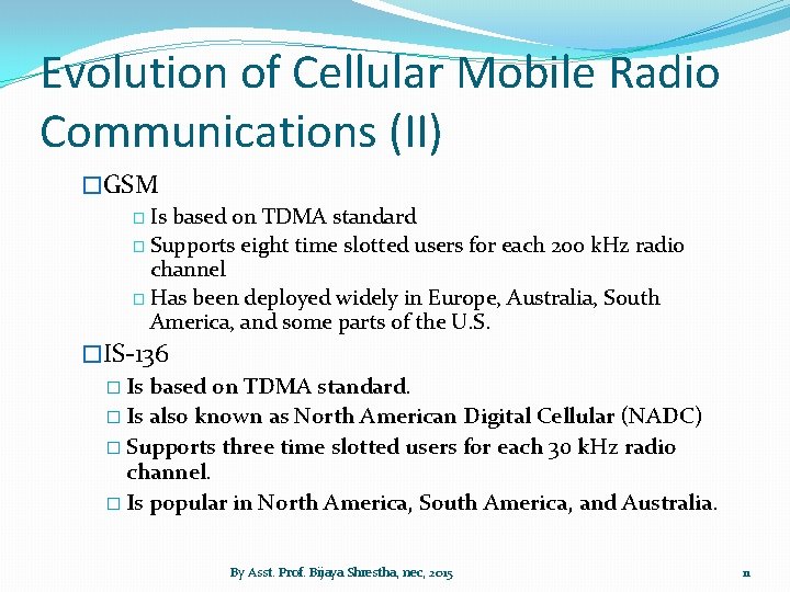 Evolution of Cellular Mobile Radio Communications (II) �GSM � Is based on TDMA standard