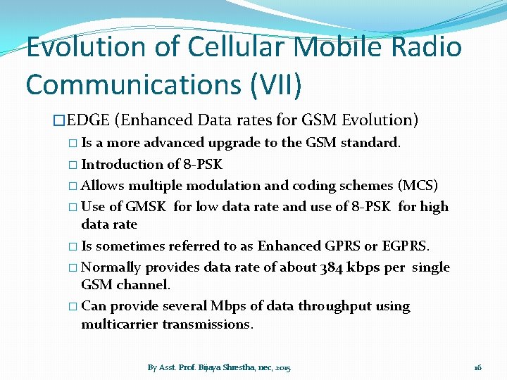 Evolution of Cellular Mobile Radio Communications (VII) �EDGE (Enhanced Data rates for GSM Evolution)