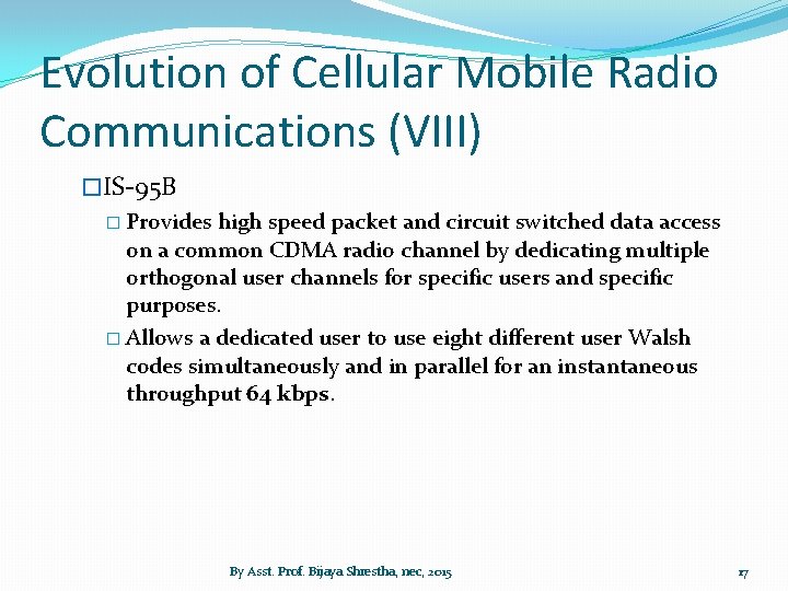 Evolution of Cellular Mobile Radio Communications (VIII) �IS-95 B � Provides high speed packet