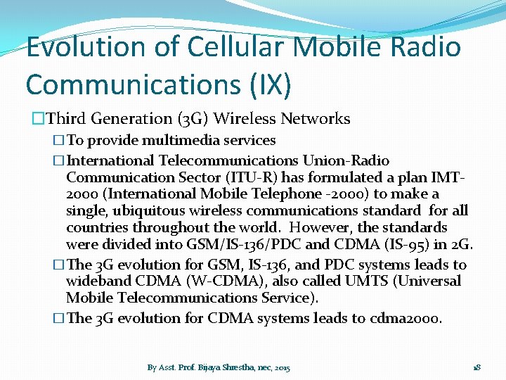 Evolution of Cellular Mobile Radio Communications (IX) �Third Generation (3 G) Wireless Networks �To