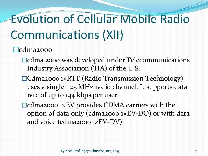 Evolution of Cellular Mobile Radio Communications (XII) �cdma 2000 was developed under Telecommunications Industry