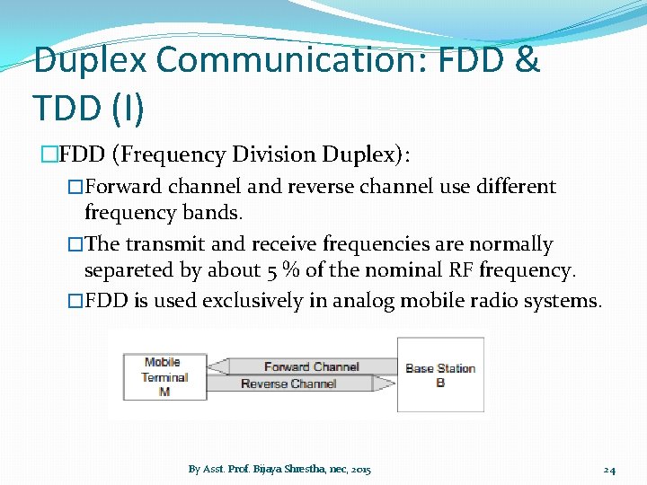 Duplex Communication: FDD & TDD (I) �FDD (Frequency Division Duplex): �Forward channel and reverse